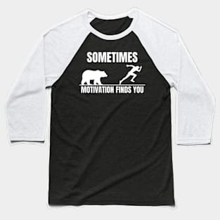 Sometimes Motivation Finds You Classic Baseball T-Shirt